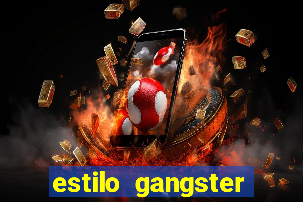 estilo gangster shopping popular